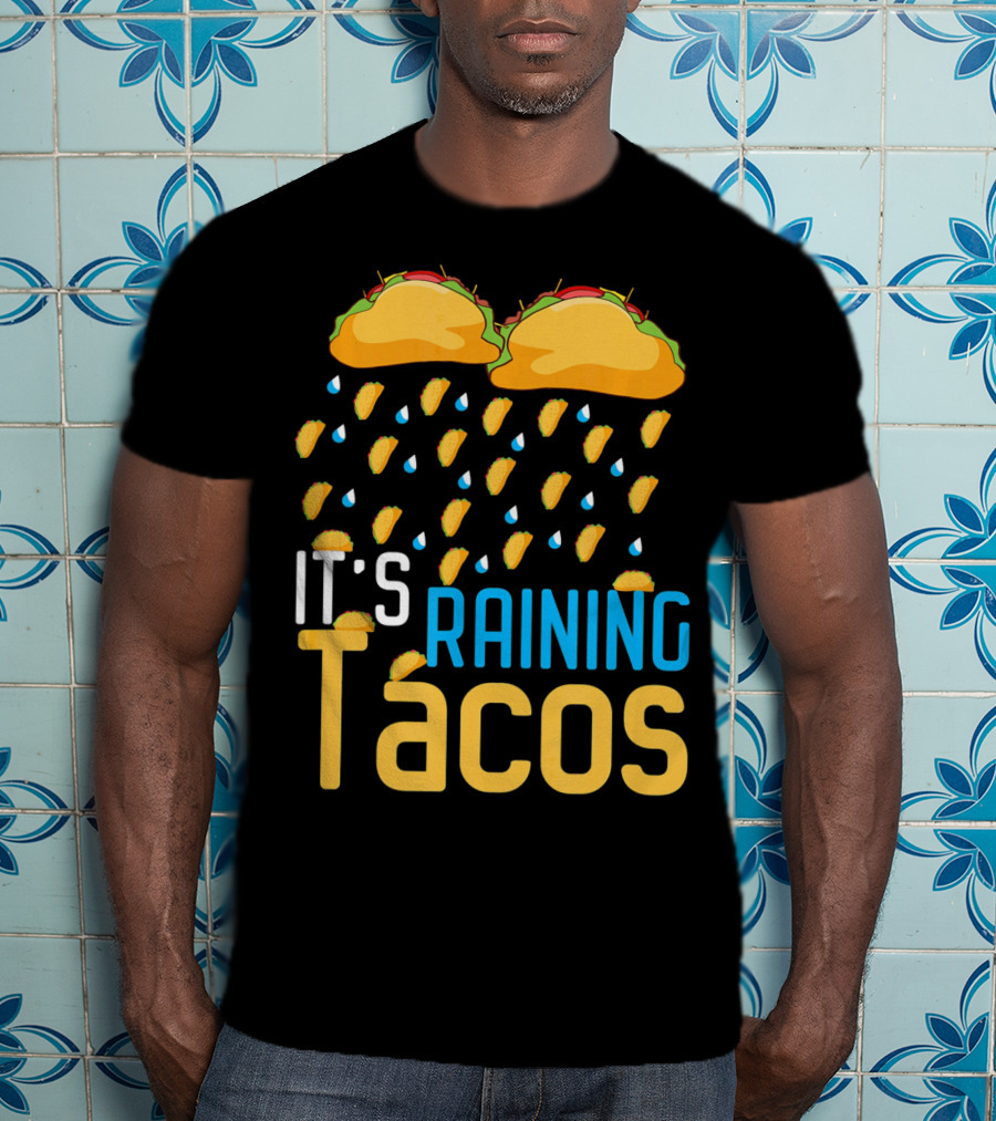 It's Raining Tacos Fun Mexican Food Love T-Shirt