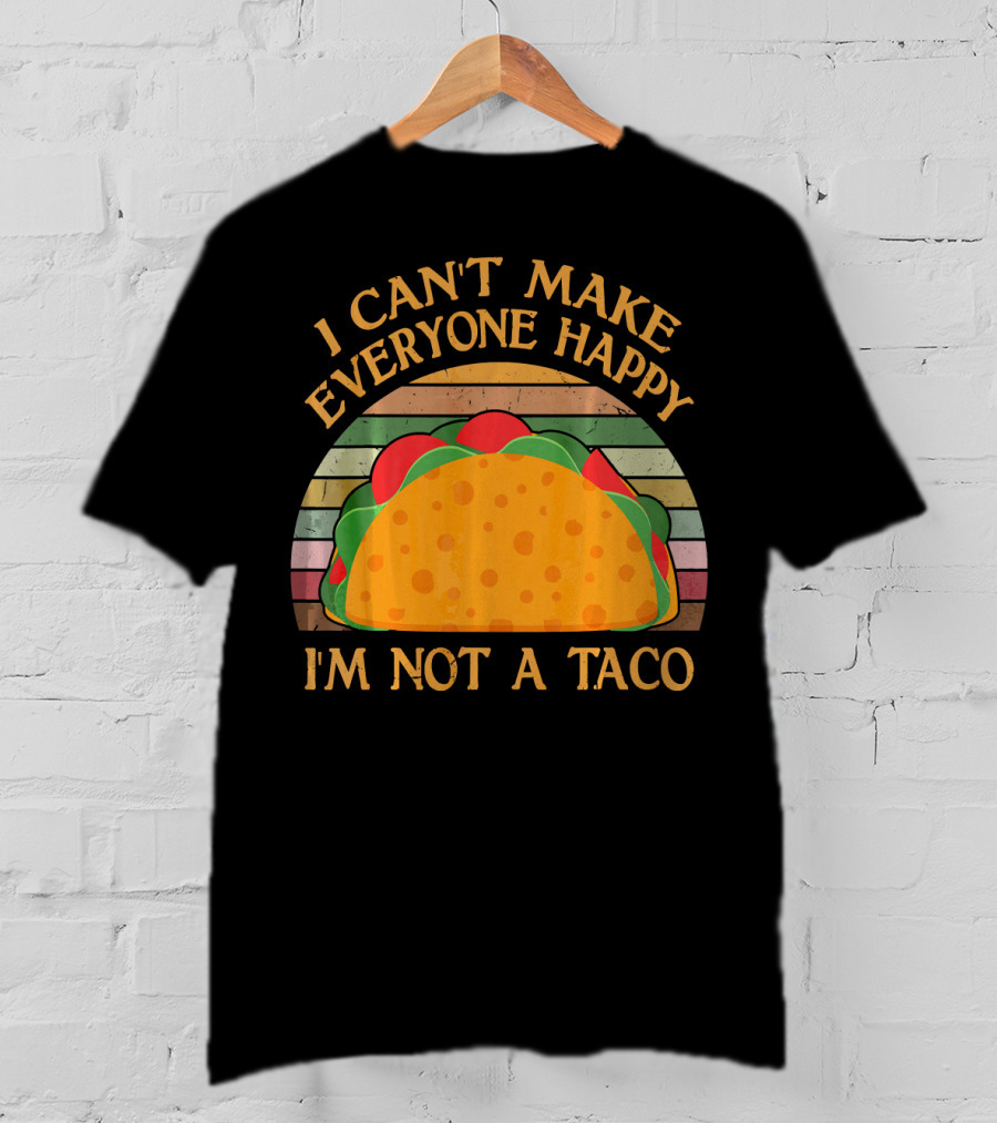 Vintage I Can't Make Everyone Happy I'm Not A Taco T-Shirt