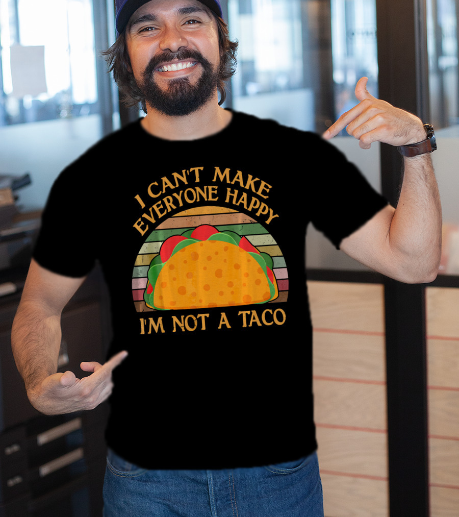 Vintage I Can't Make Everyone Happy I'm Not A Taco T-Shirt
