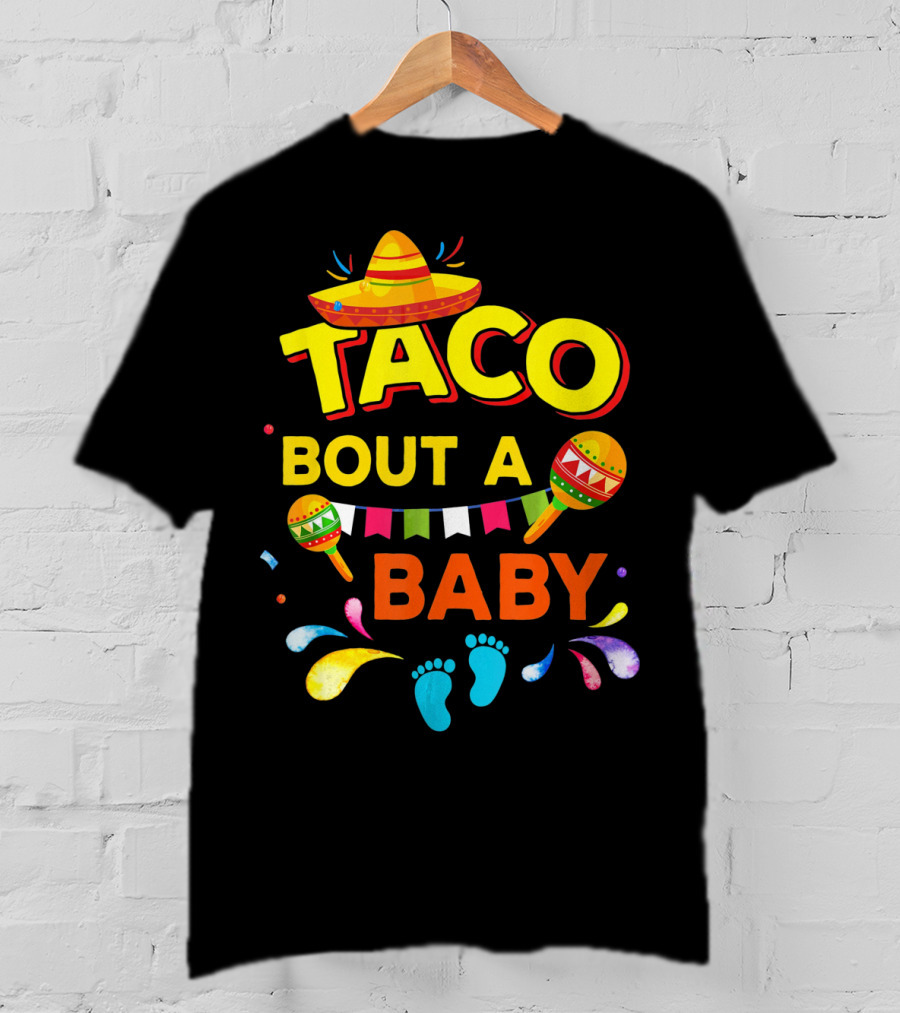 Cinco De Mayo Taco Bout A Baby Boy Pregnan Sombrero Maracas Festive Banner Footprints T-Shirt