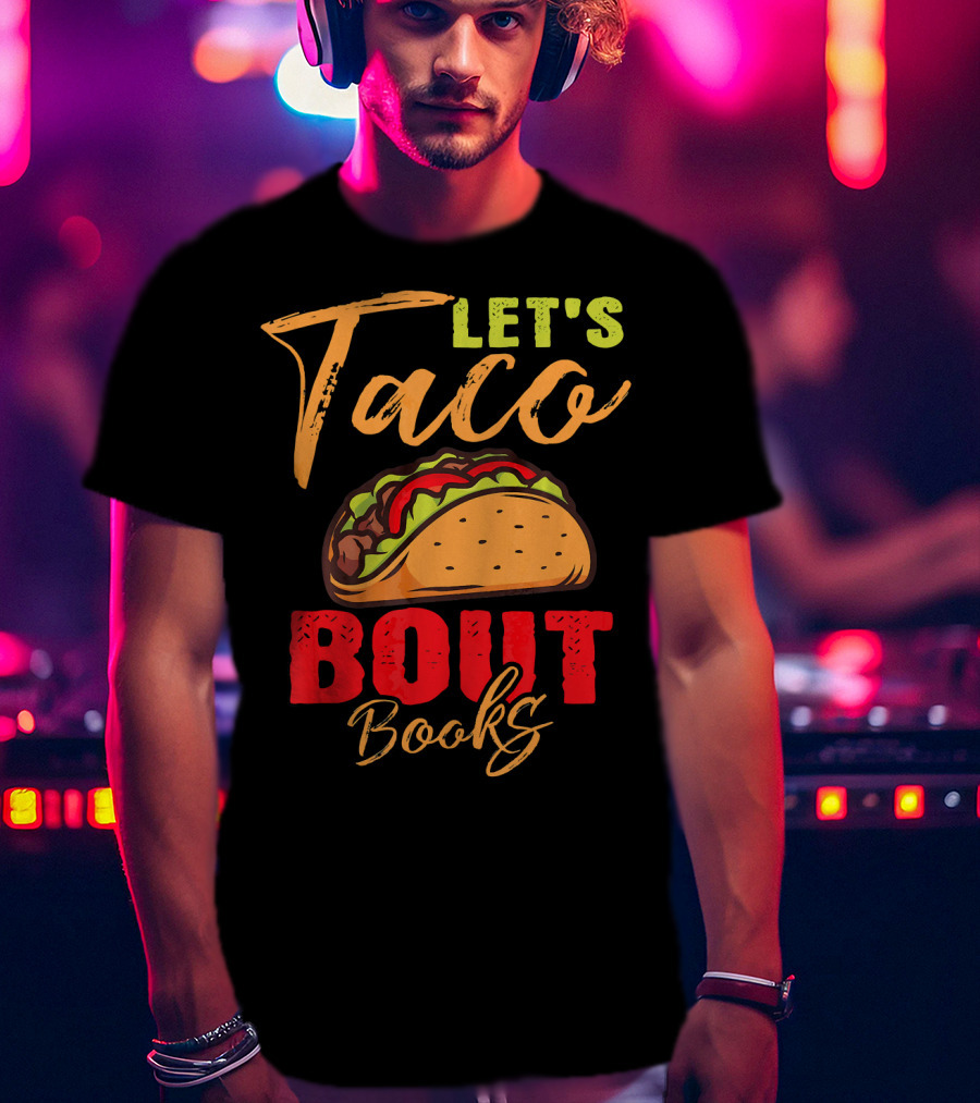 Let's Taco Bout Books Reading Lovers Mexi Fiesta T-Shirt