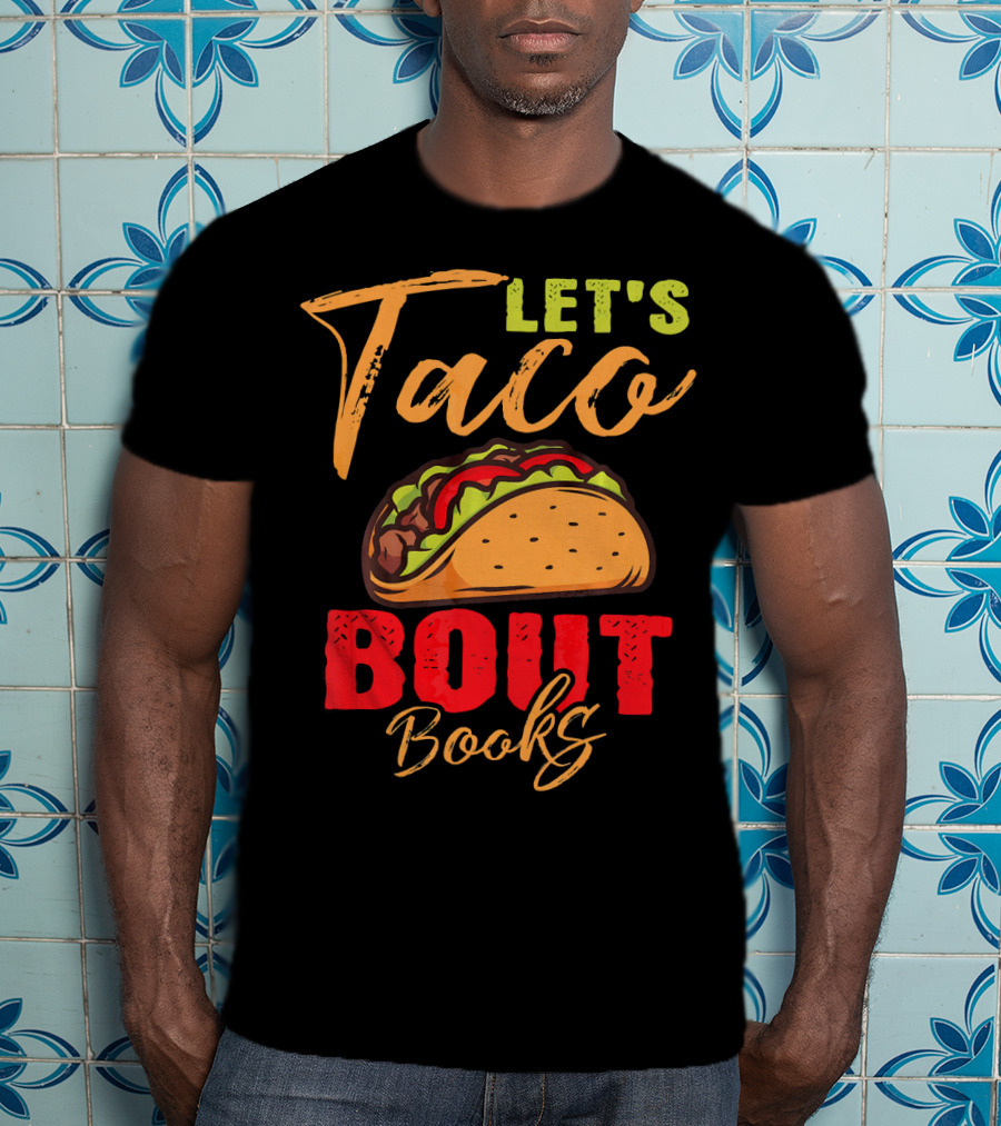 Let's Taco Bout Books Reading Lovers Mexi Fiesta T-Shirt