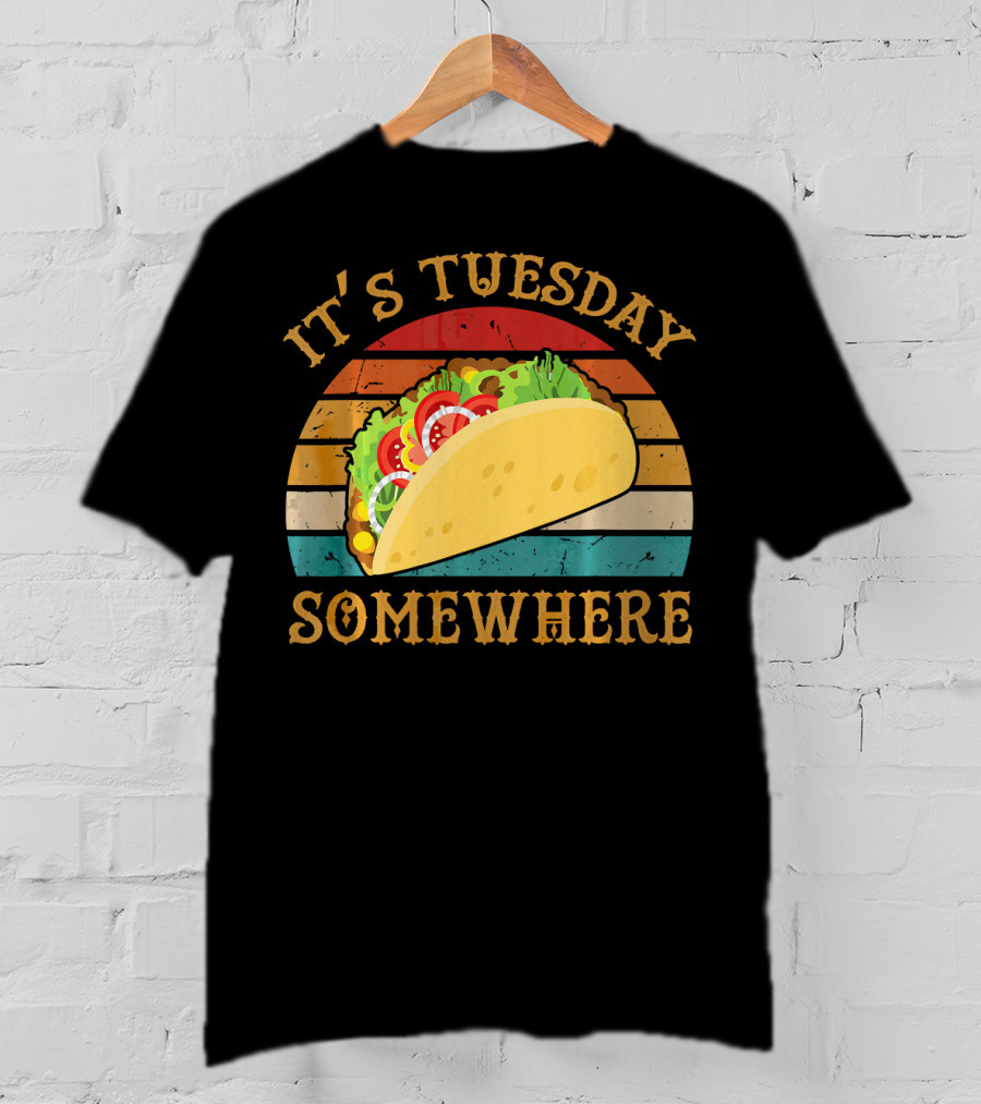 It's Tuesday Somewhere Taco Food T-Shirt