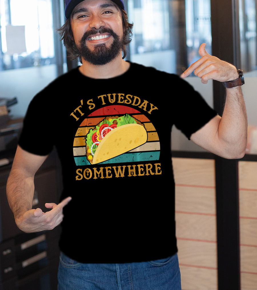 It's Tuesday Somewhere Taco Food T-Shirt