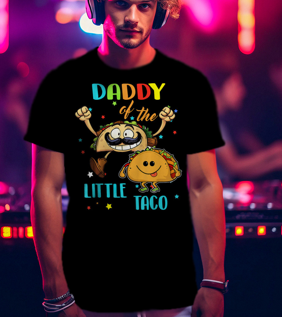 Daddy Of The Little Taco Funny Taco T-Shirt