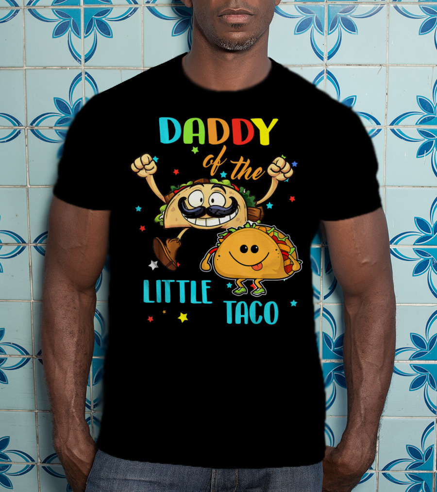 Daddy Of The Little Taco Funny Taco T-Shirt