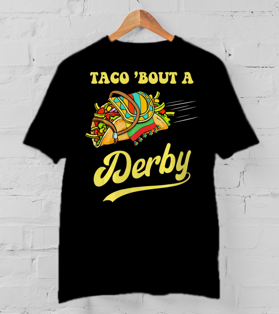 Taco 'Bout A Derby Cinco De Mayo Mexican T-Shirt