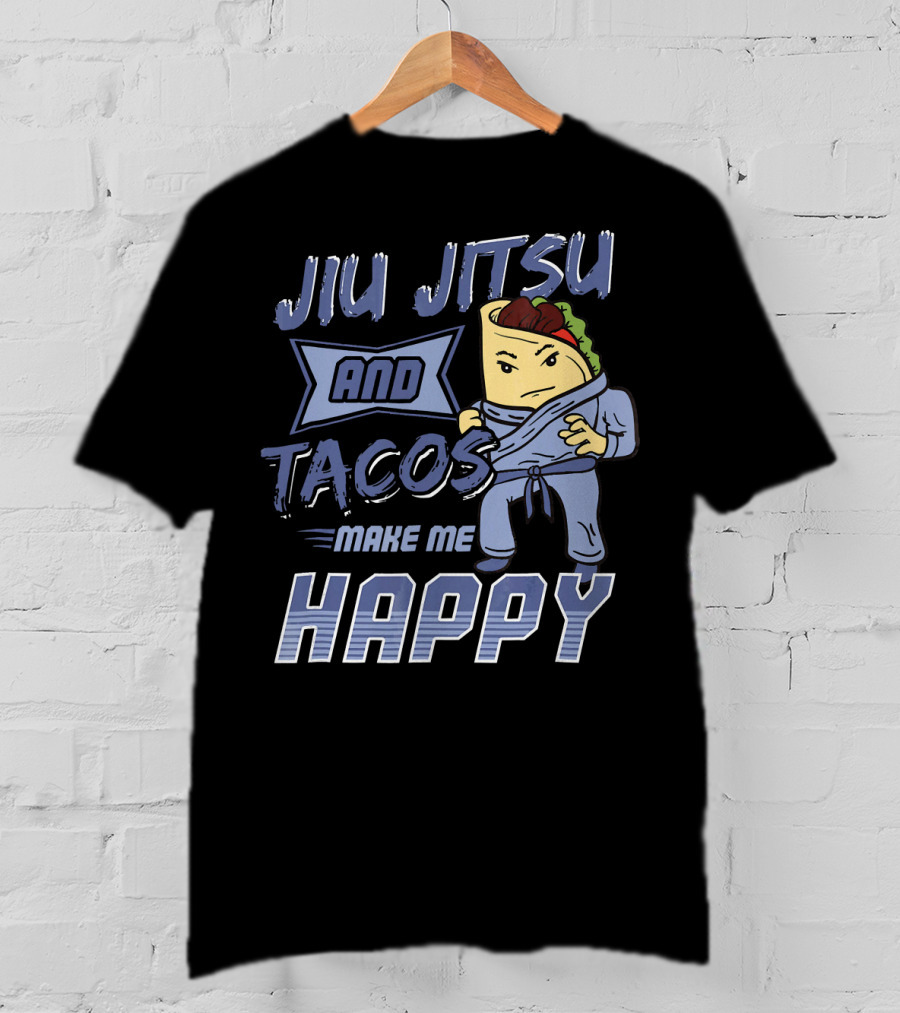 Jiu Jitsu And Tacos Make Me Happy T-Shirt
