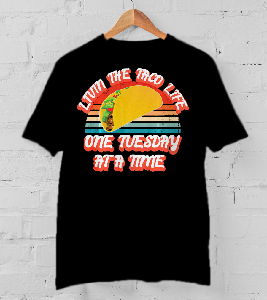 Livin The Taco Life One Tuesday At A Time Retro T-Shirt