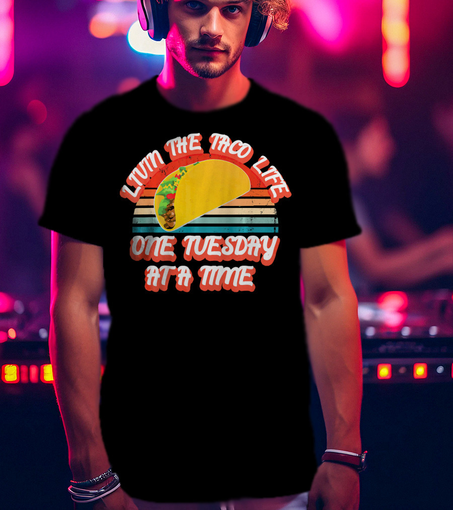 Livin The Taco Life One Tuesday At A Time Retro T-Shirt