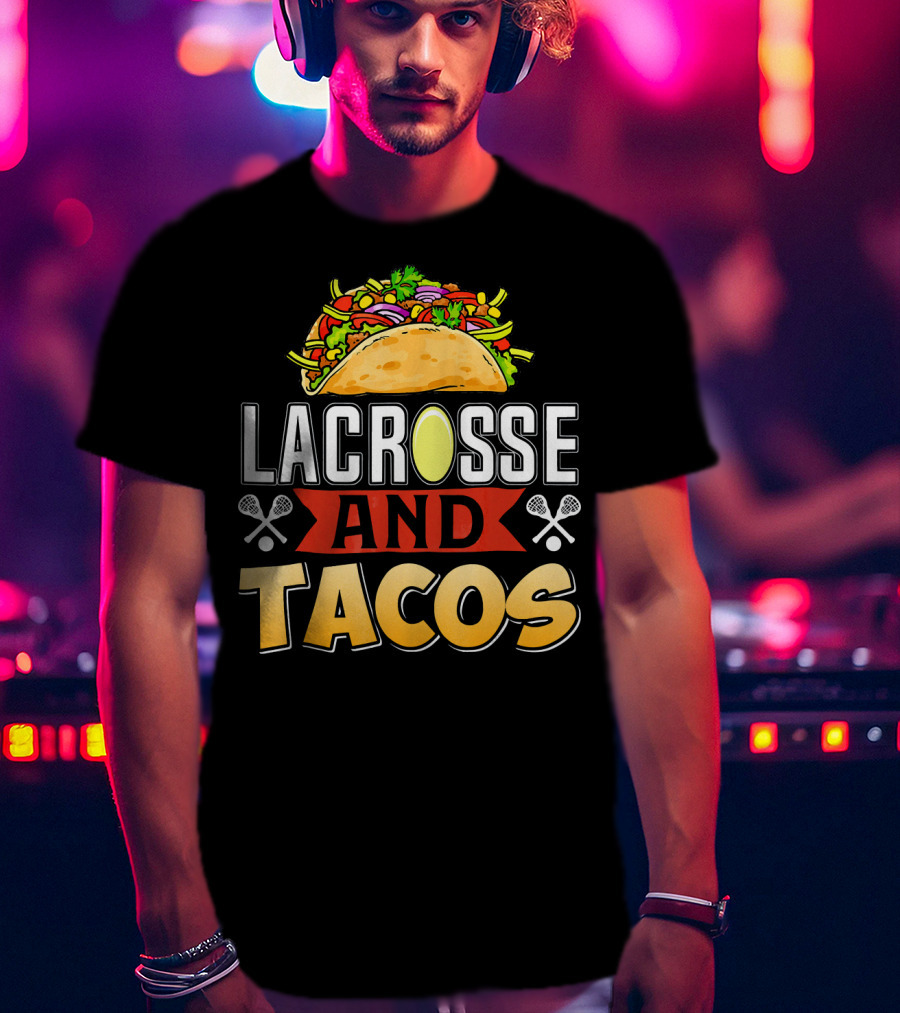 Lacrosse And Tacos Fun Taco Day T-Shirt