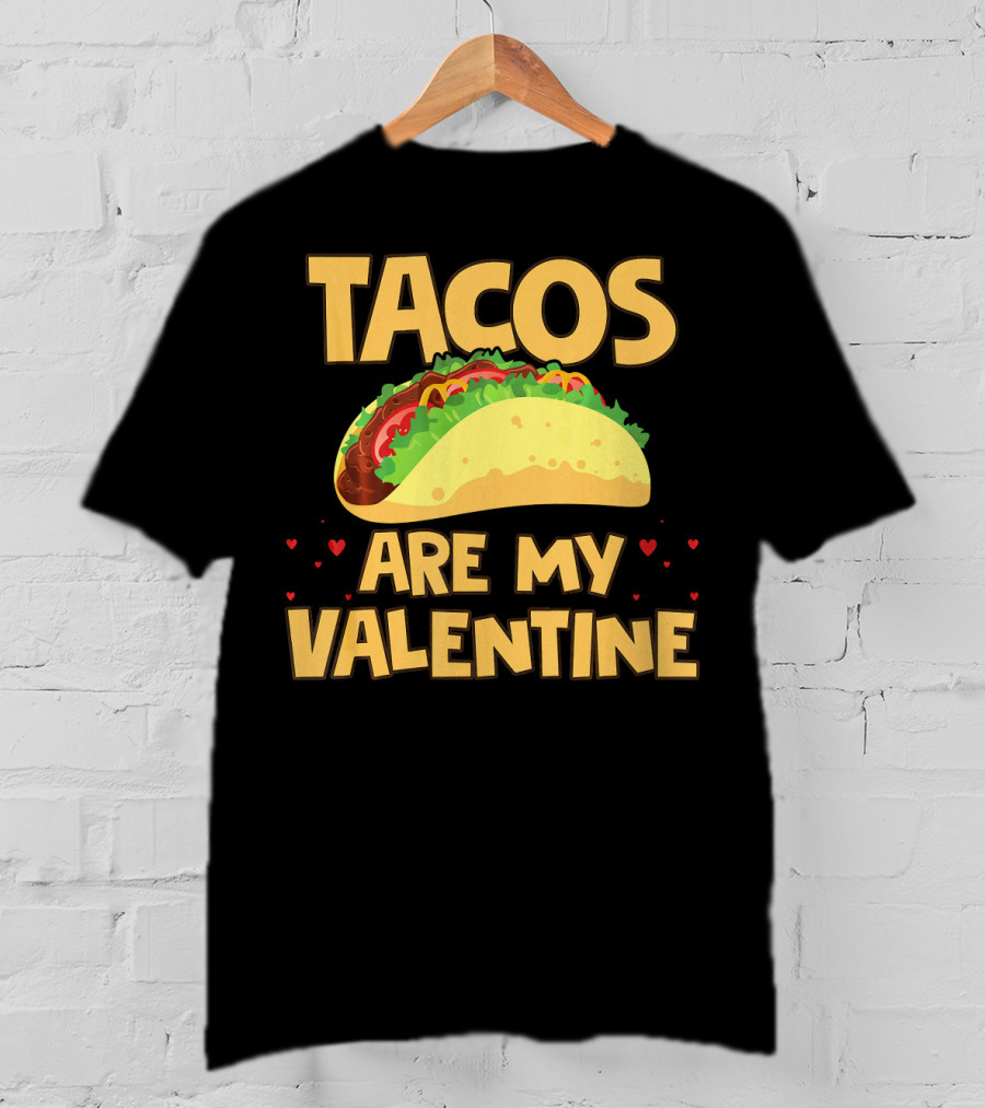 Tacos Are My Valentine Funny Food With Hearts And Taco T-Shirt