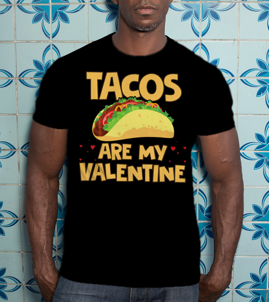 Tacos Are My Valentine Funny Food With Hearts And Taco T-Shirt