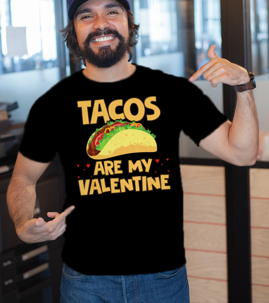 Tacos Are My Valentine Funny Food With Hearts And Taco T-Shirt