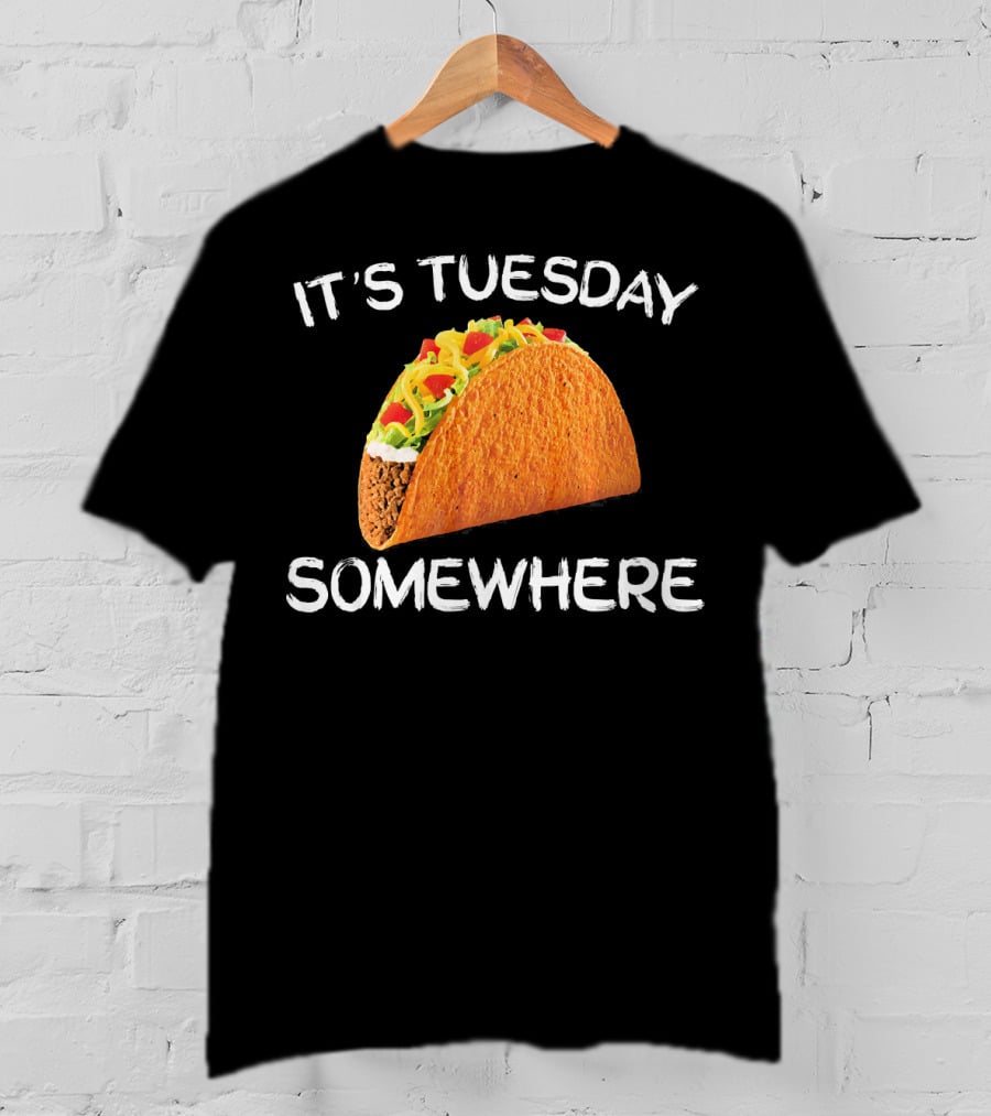 It's Tuesday Somewhere Funny Tacos Fiesta T-Shirt