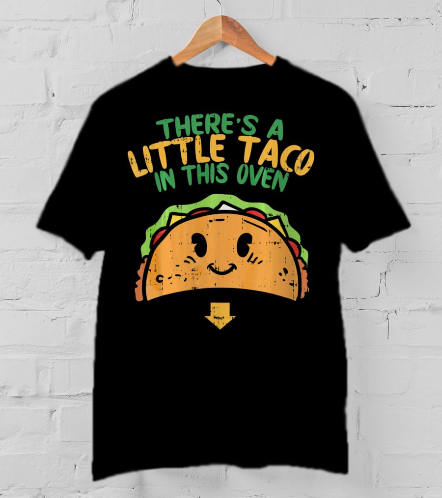 There's A Little Taco In This Oven Cinco De Mayo Pregnancy T-Shirt