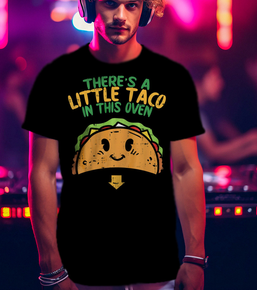 There's A Little Taco In This Oven Cinco De Mayo Pregnancy T-Shirt
