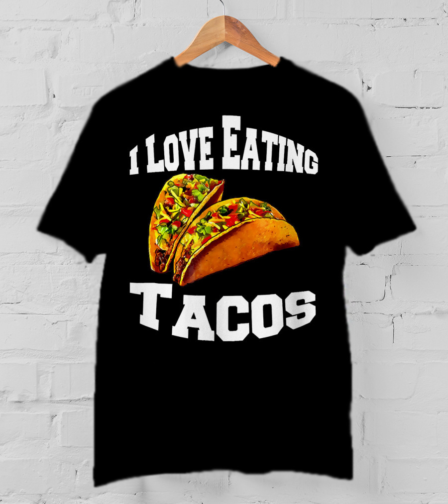 I Love Eating Tacos T-Shirt