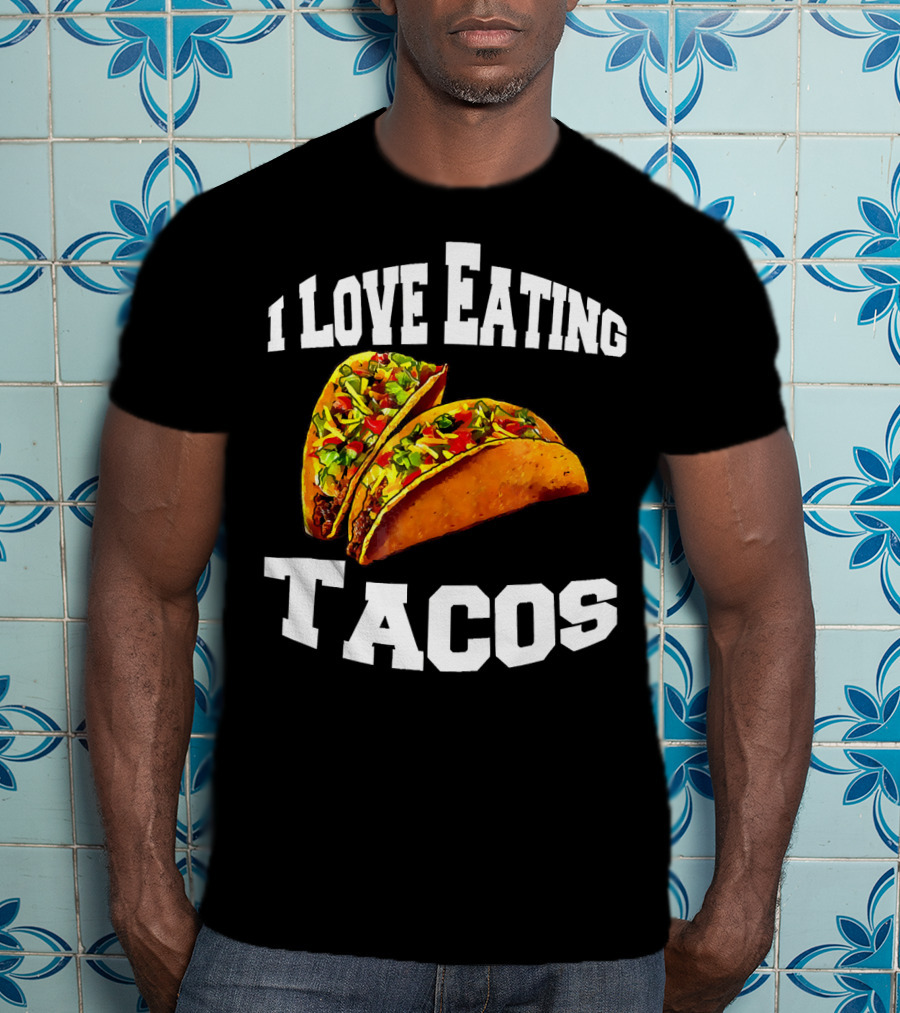 I Love Eating Tacos T-Shirt