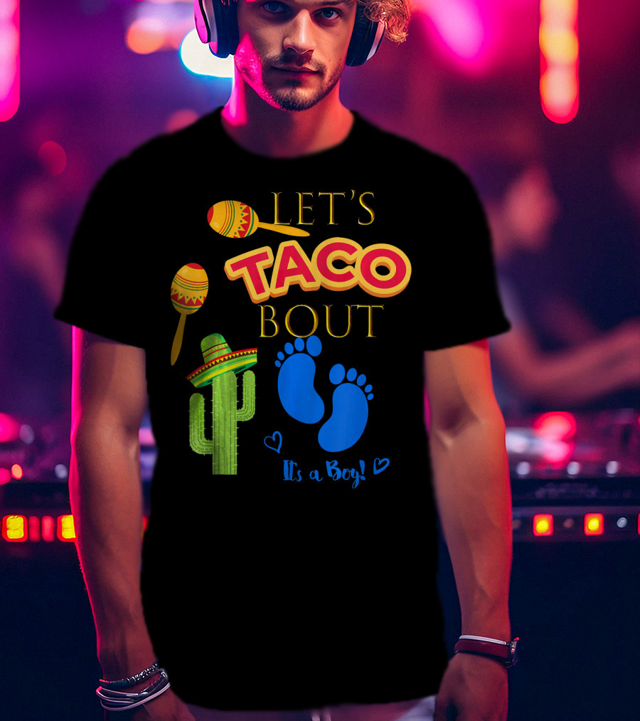 Let's Taco Bout It's A Boy Mexican Fiesta T-Shirt