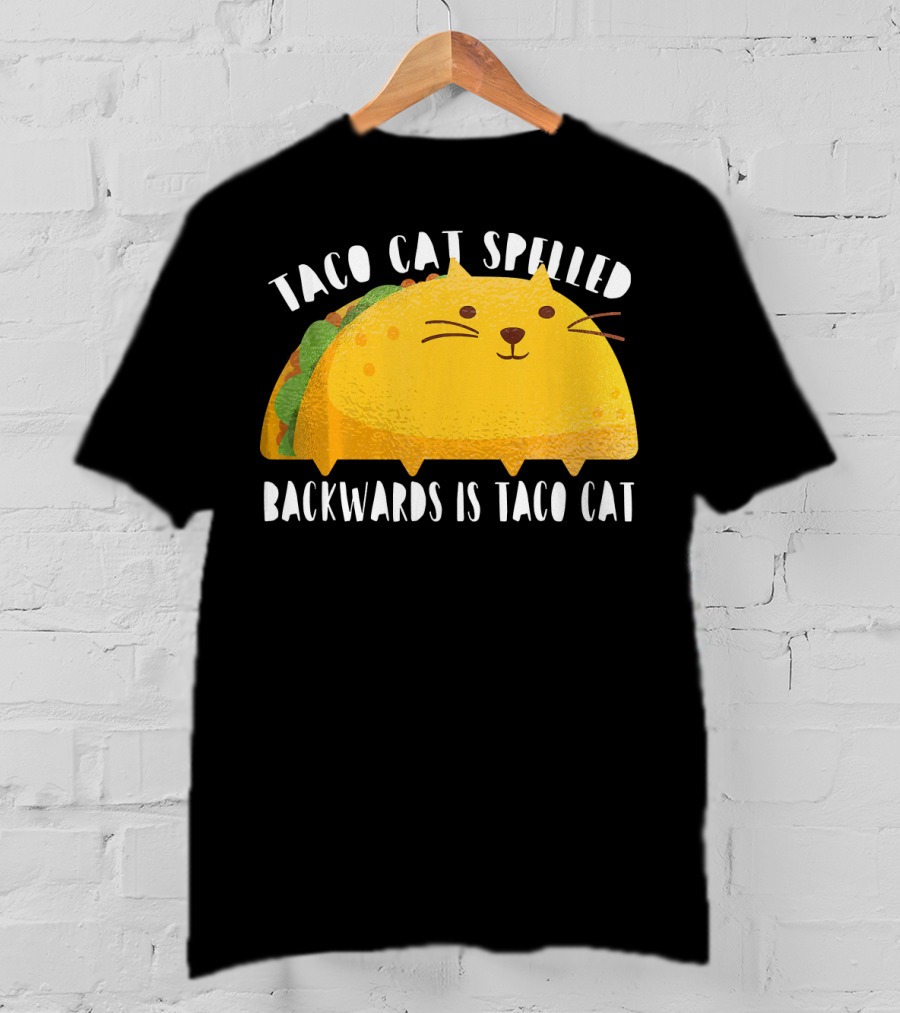 Taco Cat Spelled Backwards Is Taco Cat For Cats Lover T-Shirt