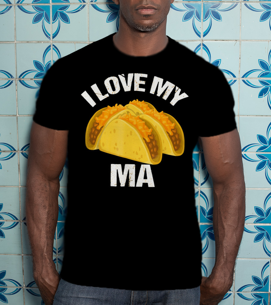 I Love My Ma Taco Truck Lovers T-Shirt
