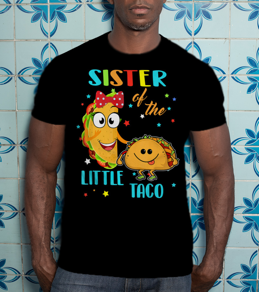 Sister Of The Little Taco T-Shirt