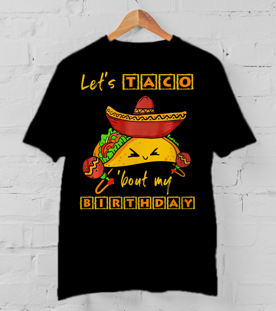 Let's Taco 'Bout My Birthday Fun Taco Party T-Shirt