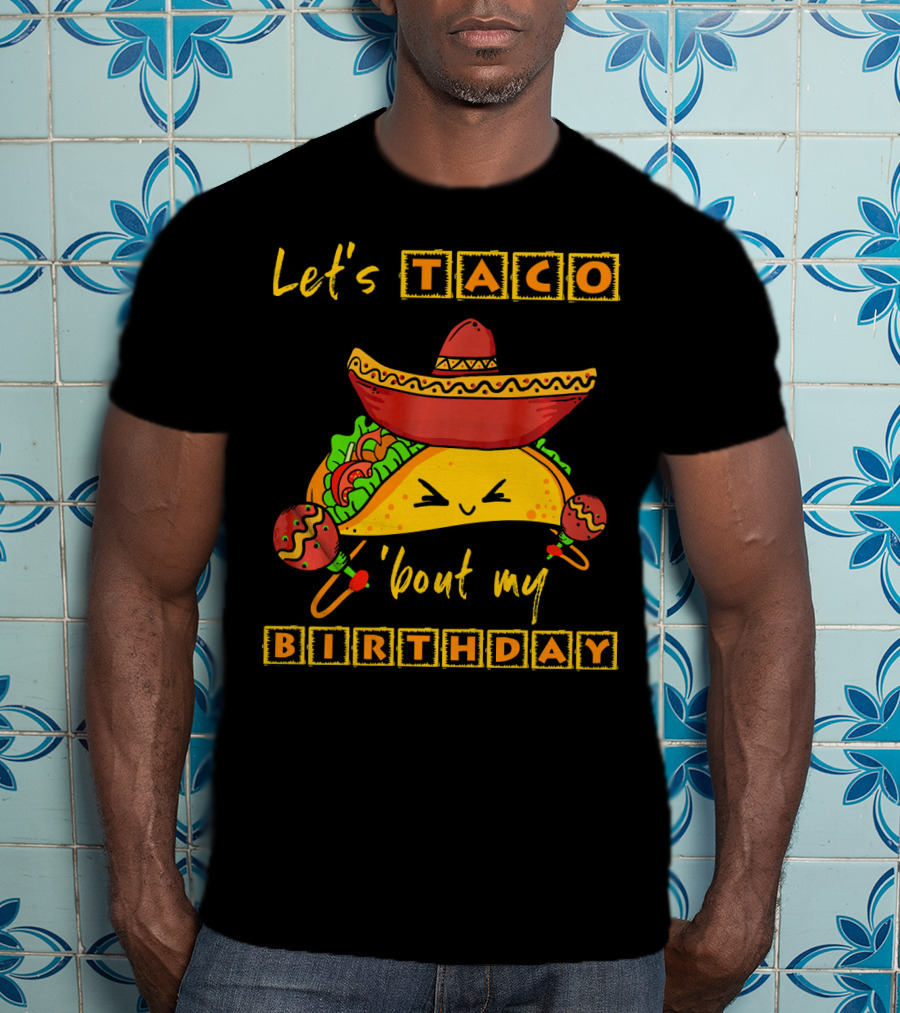 Let's Taco 'Bout My Birthday Fun Taco Party T-Shirt