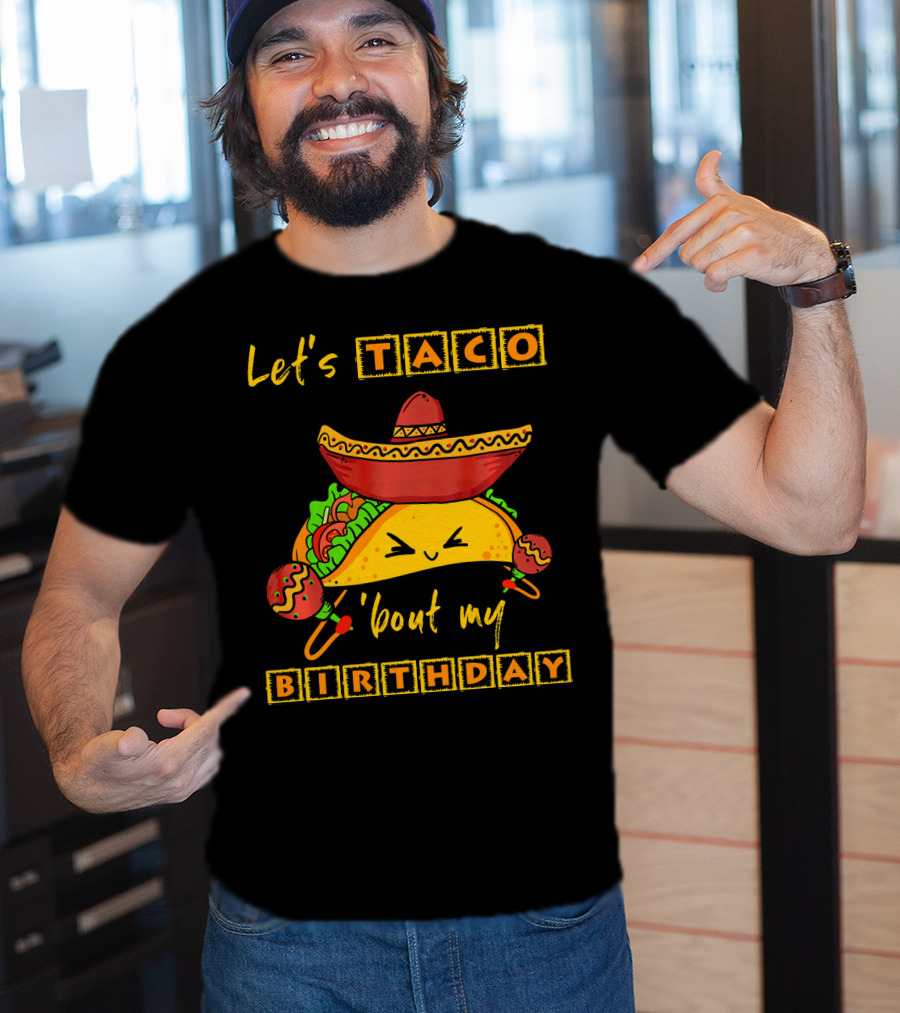 Let's Taco 'Bout My Birthday Fun Taco Party T-Shirt