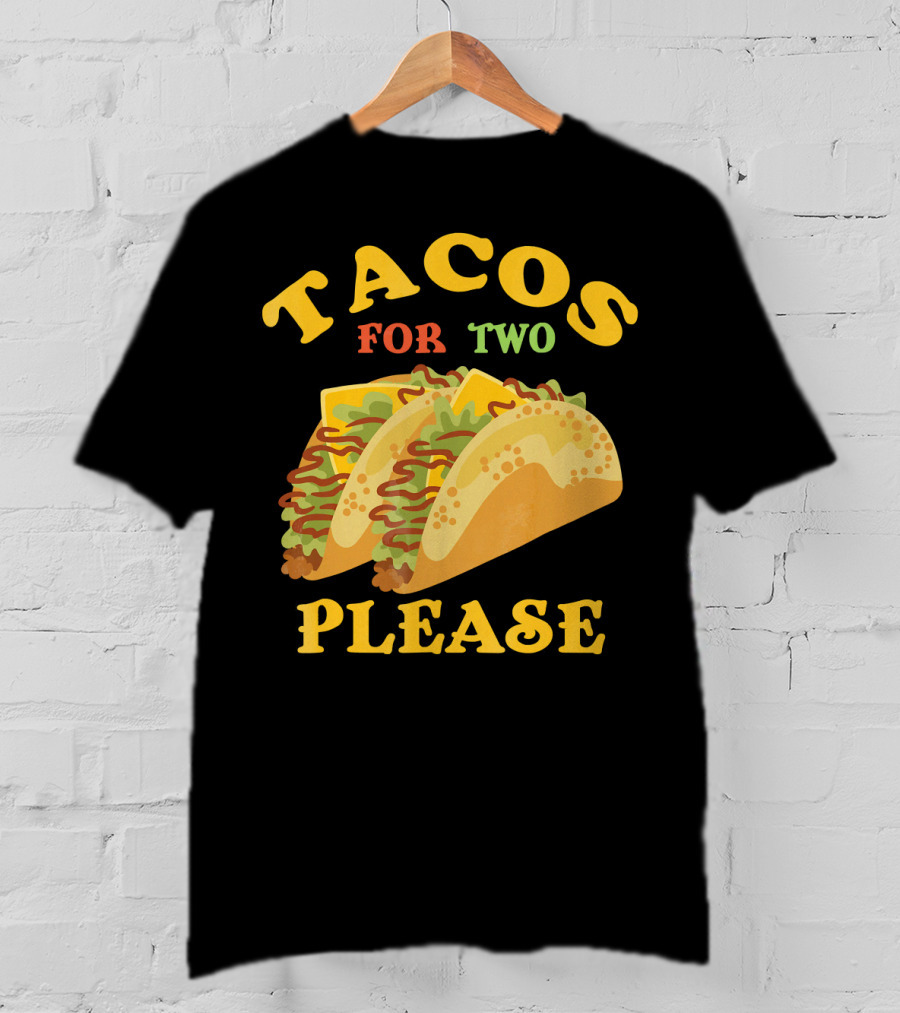 Tacos For Two Please Food Fun T-Shirt