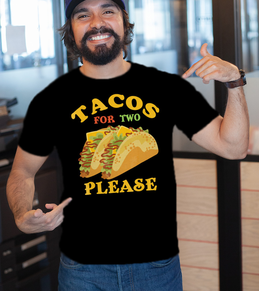 Tacos For Two Please Food Fun T-Shirt