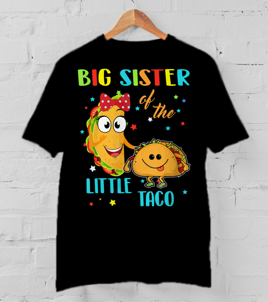 Big Sister Of The Little Taco With Smiling Tacos And Stars T-Shirt