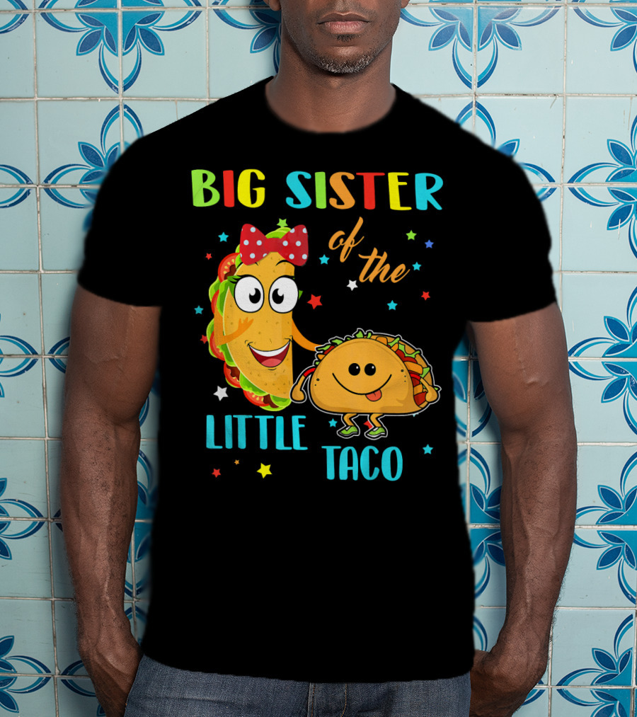Big Sister Of The Little Taco With Smiling Tacos And Stars T-Shirt
