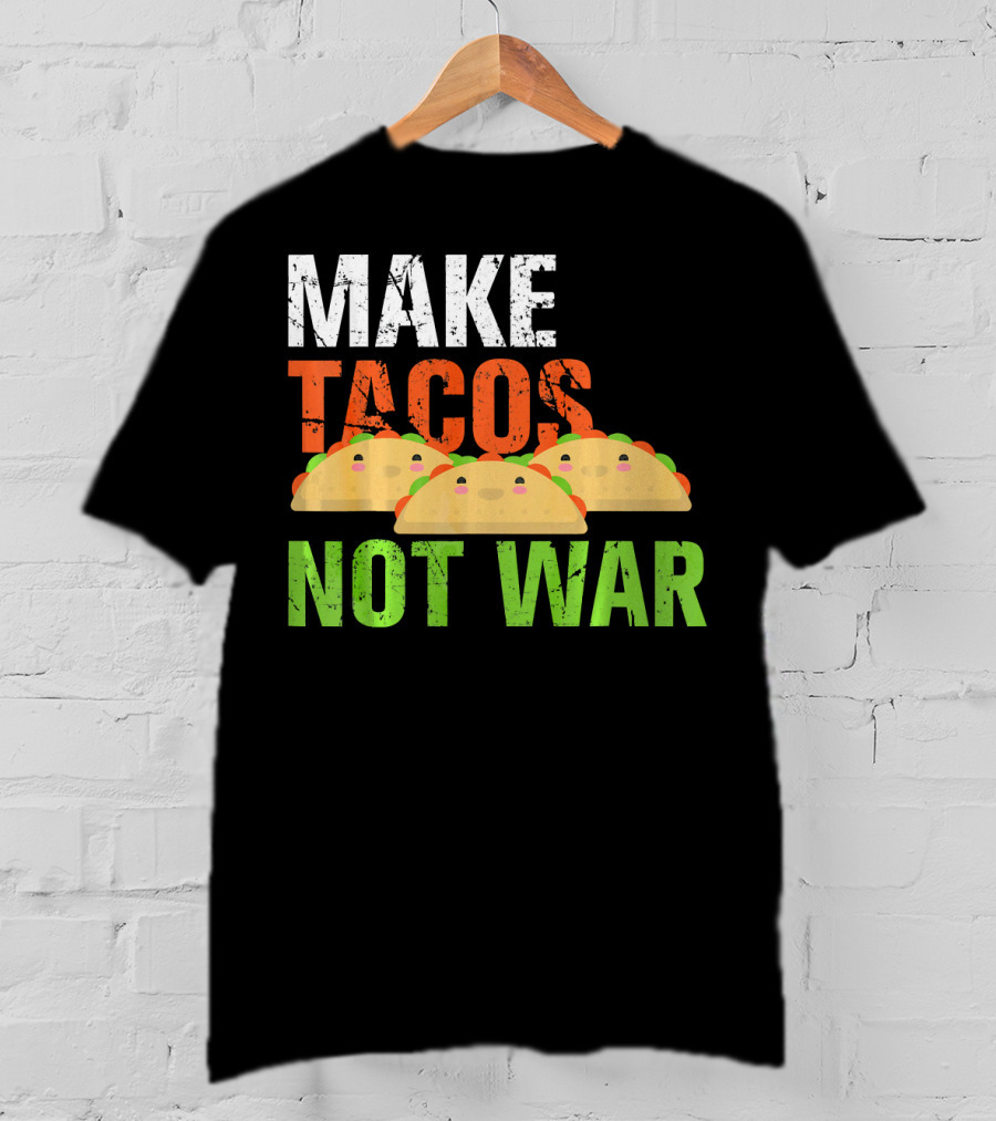 Make Tacos Not War Funny Mexic Tacos With Three Tacos T-Shirt