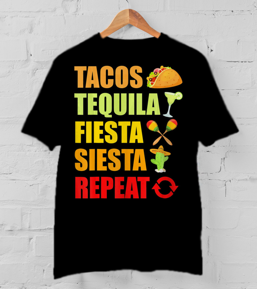 Tacos Tequila Fiesta Siesta Repeat Cinco Funny T-Shirt