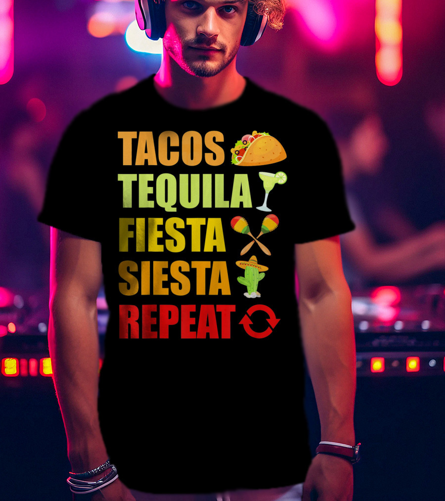 Tacos Tequila Fiesta Siesta Repeat Cinco Funny T-Shirt