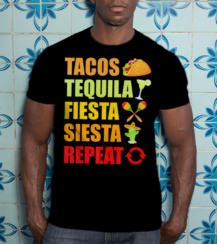 Tacos Tequila Fiesta Siesta Repeat Cinco Funny T-Shirt