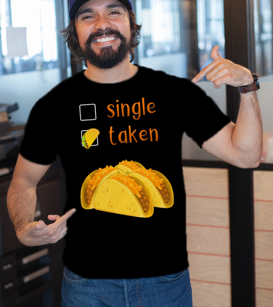 Valentines Day For Her Single Taken Chicos Tacos T-Shirt