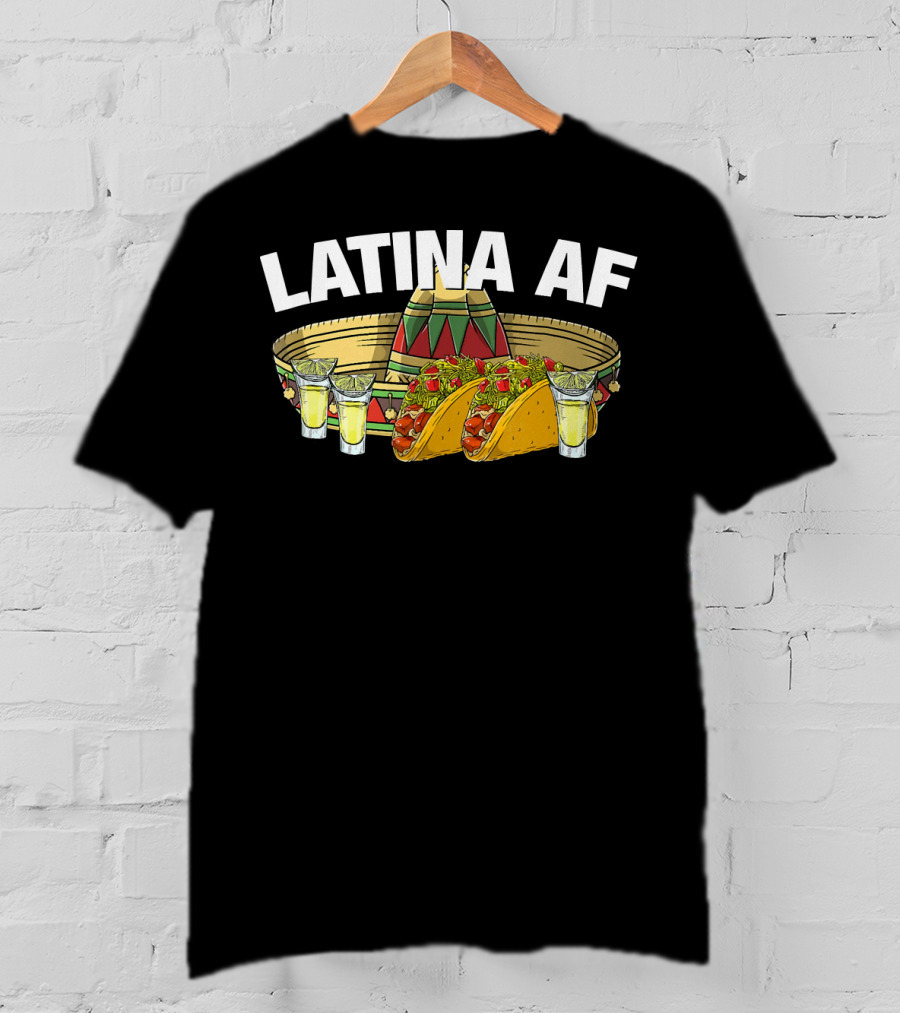 Latina AF Sombrero Tacos And Tequila Fiesta T-Shirt