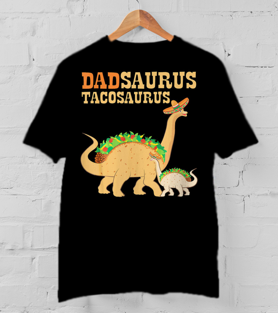 Dadsaurus Tacosaurus Dad Dinosaur Taco Sombrero Duo T-Shirt