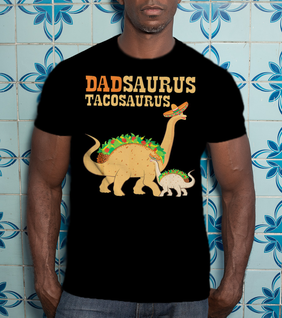 Dadsaurus Tacosaurus Dad Dinosaur Taco Sombrero Duo T-Shirt