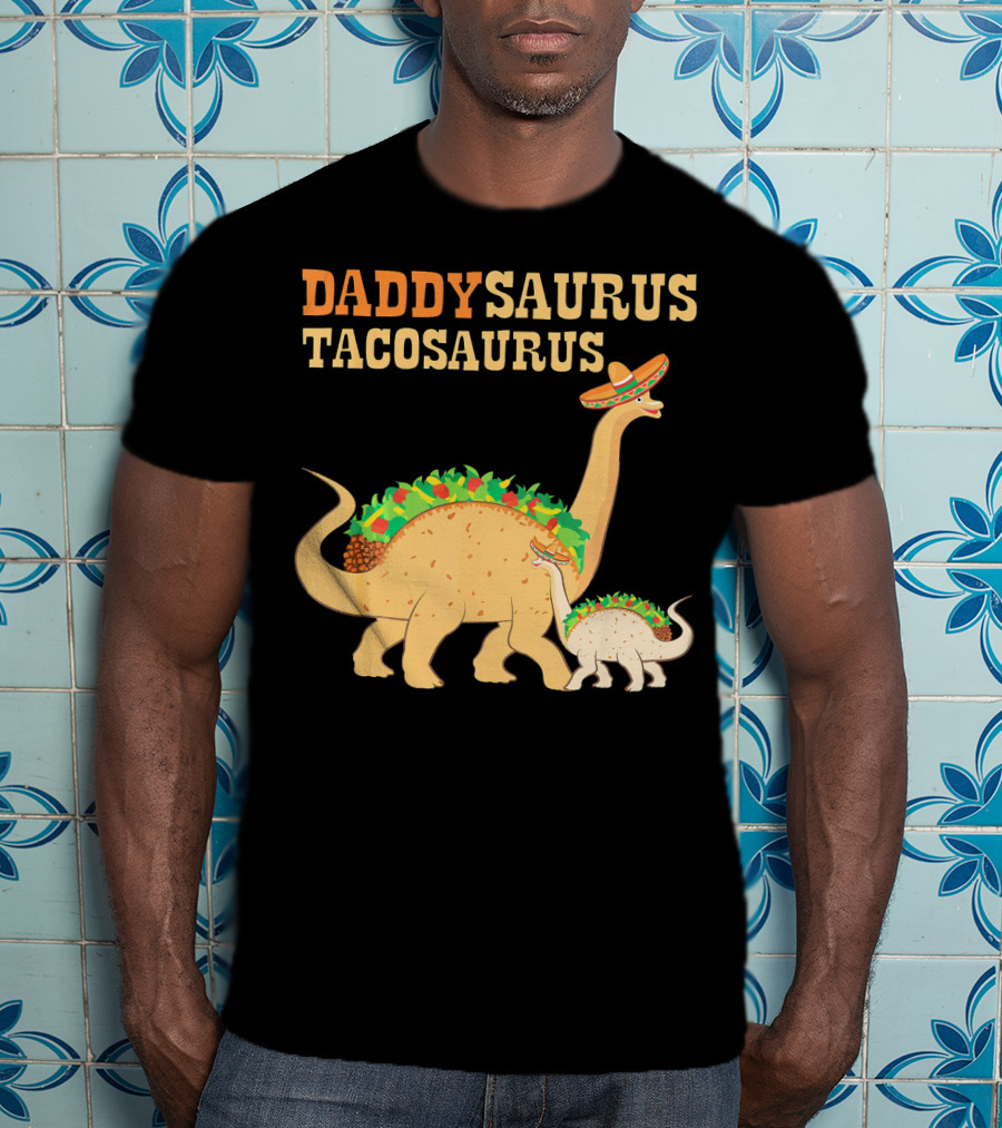 Daddysaurus Tacosaurus Dinosaur Wearing Sombrero With Tacos T-Shirt