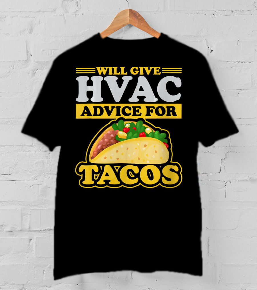 Will Give HVAC Advice For Tacos T-Shirt