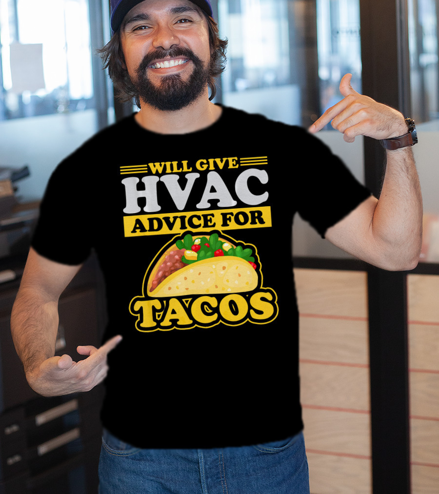 Will Give HVAC Advice For Tacos T-Shirt