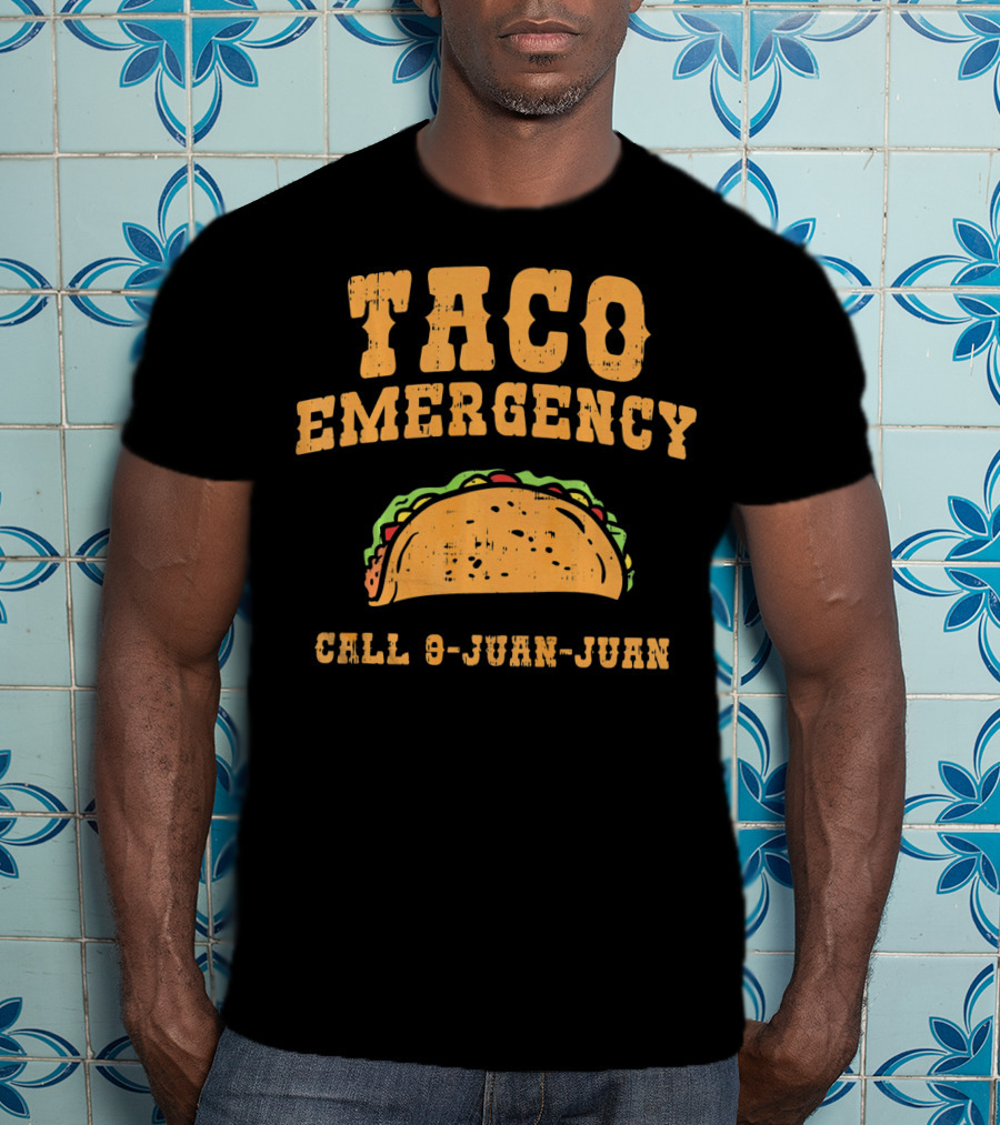 Taco Emergency Call 9-Juan-Juan Funny Mexican Saying T-Shirt