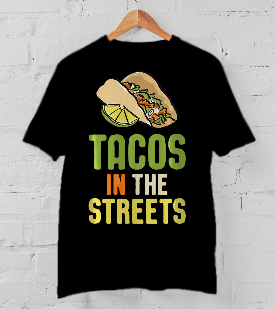 Tacos In The Streets Street Taco Lime Slice Mexican Food T-Shirt