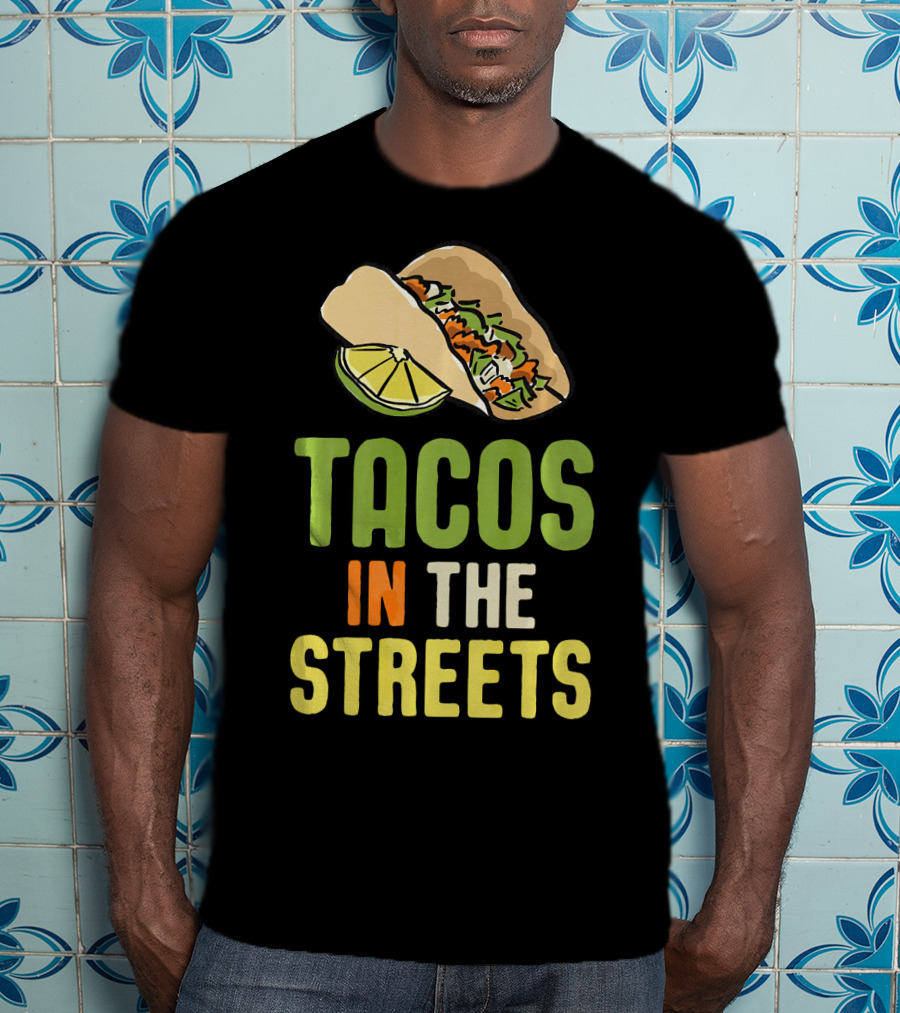 Tacos In The Streets Street Taco Lime Slice Mexican Food T-Shirt