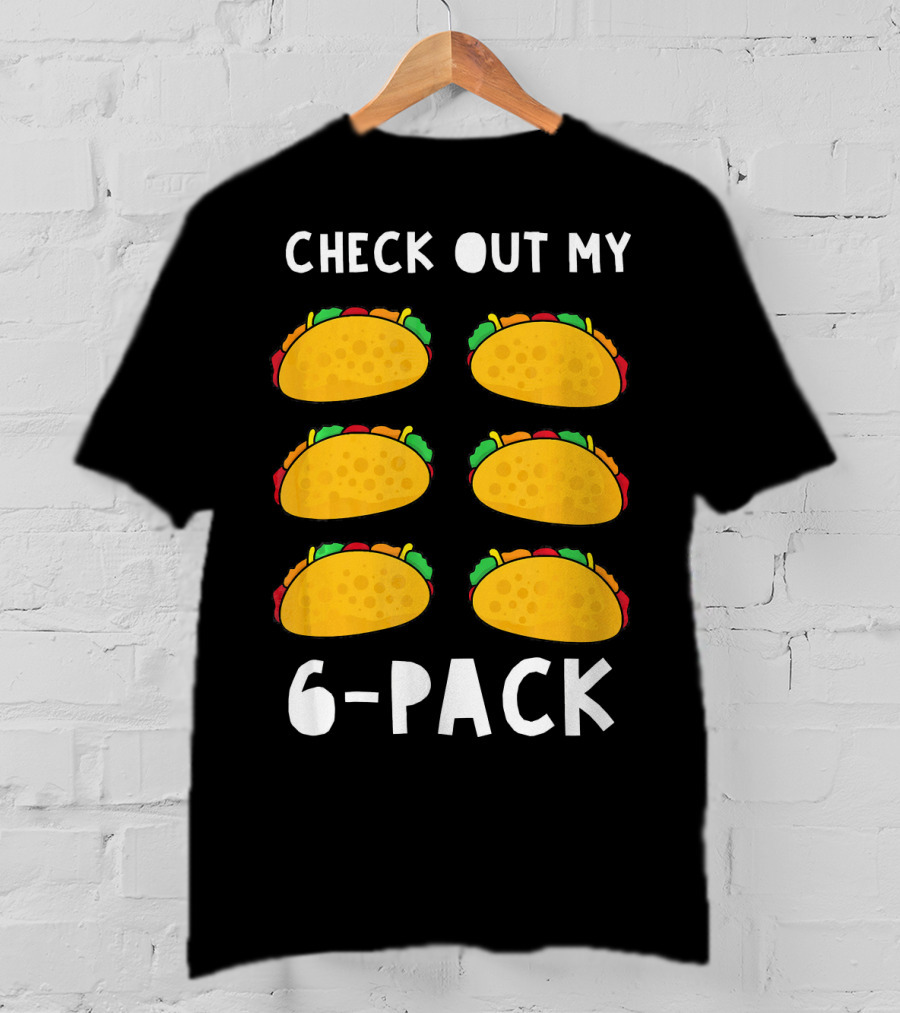 Check Out My 6-Pack Funny Taco Food Tacos Humor T-Shirt