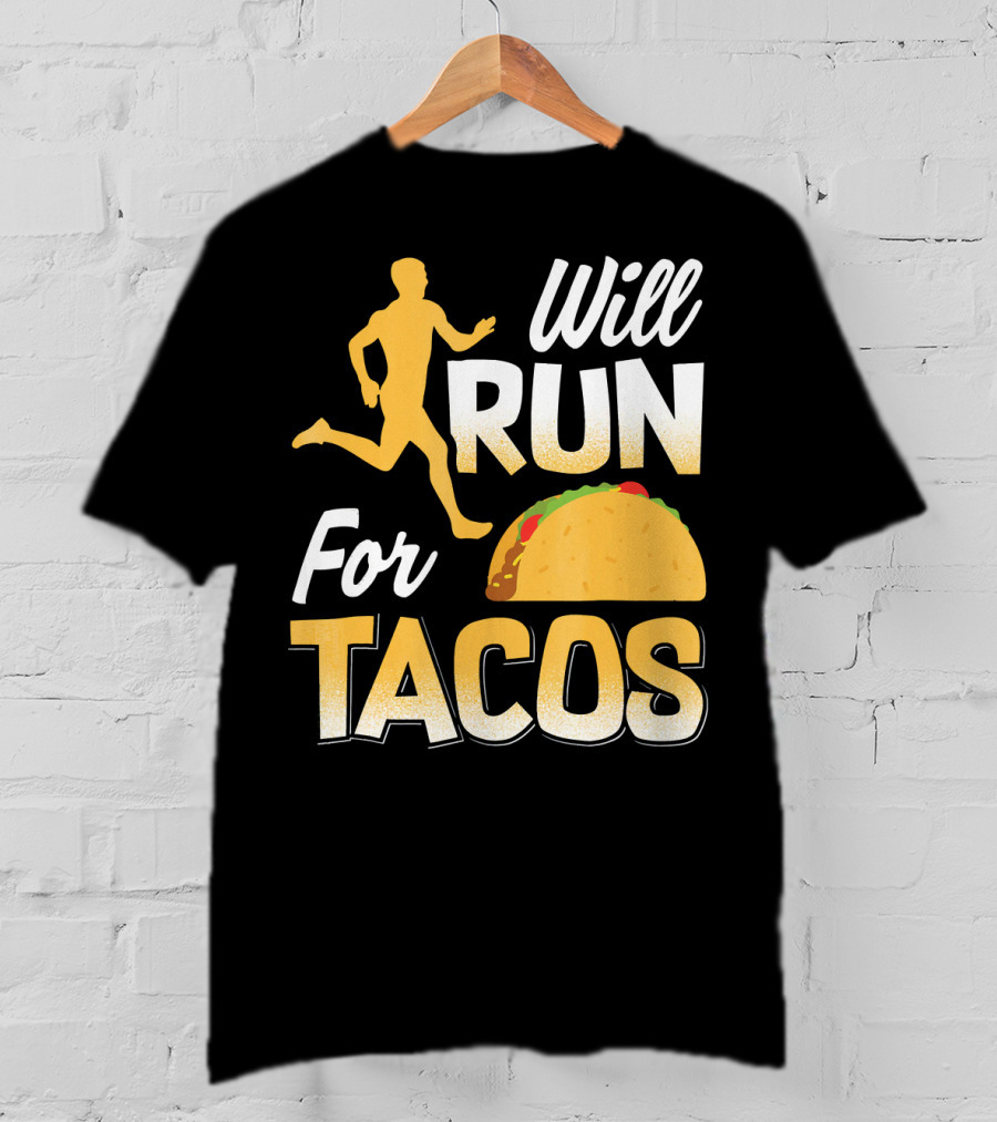 Will Run For Tacos T-Shirt